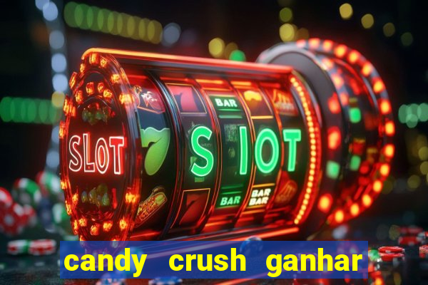 candy crush ganhar dinheiro de verdade